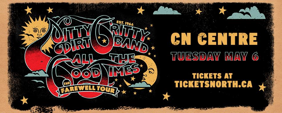 Nitty Gritty Dirt Band All the Good Times Farewell Tour CN Centre May 6 2025 Tickets at Ticketsnorth.ca 