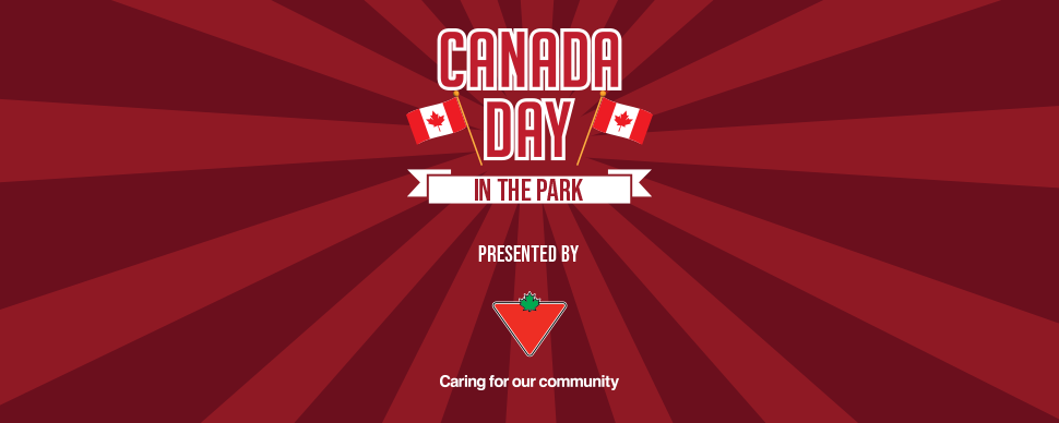 Canada Day in the Park logo with Canadian Flags on top of a dark red background. Text reads: Presented by (Canadian Tire logo), Caring for our community.